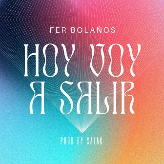 Hoy voy a salir by Fer Bolaños