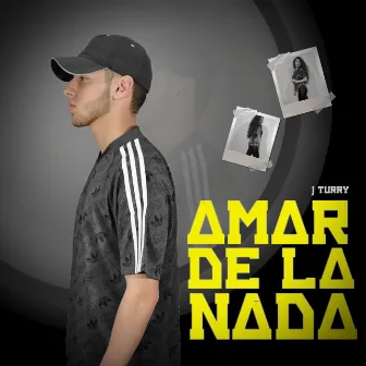 Amar de la nada by J Turry