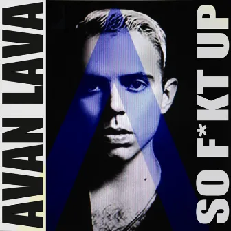 So F*kt Up by AVAN LAVA