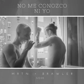 No me conozco ni yo by Brawler