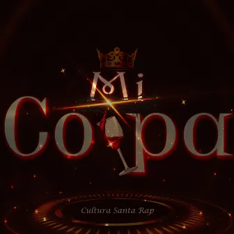 Mi Copa by Cultura Santa Rap