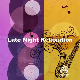 Late Night Relaxation by Total Chillout Jazz Cats