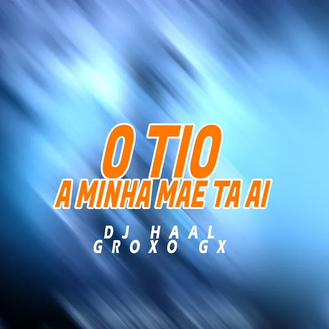 O Tio a Minha Mae Ta Ai