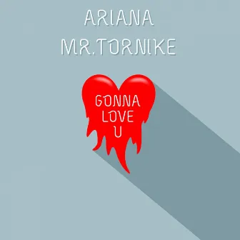 Gonna Love U by Mr.Tornike