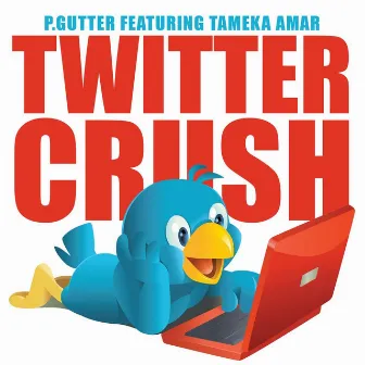 Twitter Crush (feat. Tameka Amar) by P.Gutter