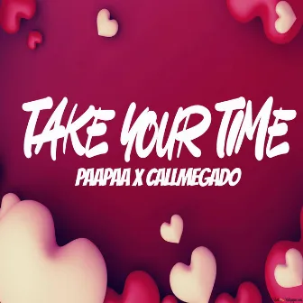 Take Your Time by Callmegado