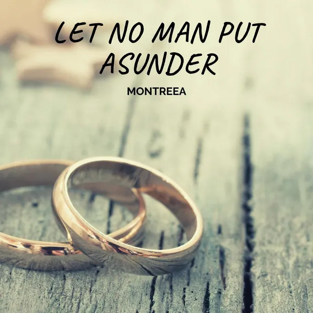 Let No Man Put Asunder