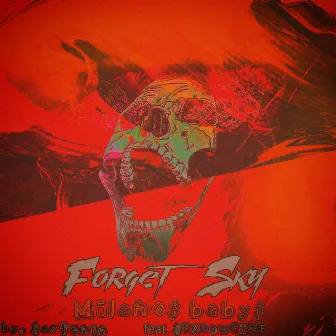 Forget Skyc by Milano$ baby$