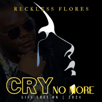 Cry No More by Reckless Flores