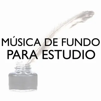 Música de Fundo para Estudio - Canciones para Estudiar toda la Noche y Preparar Examenes de Secundaria by Unknown Artist