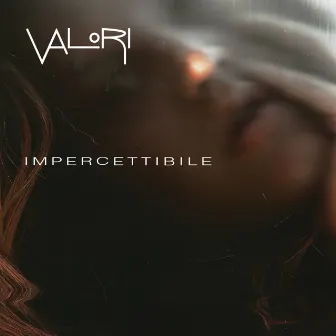 Impercettibile by VALORI