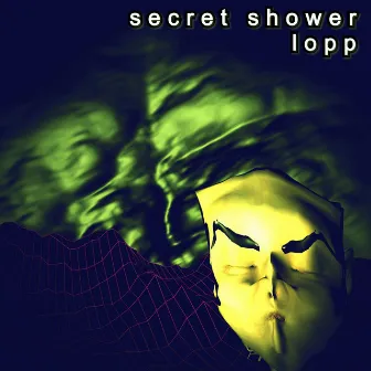 Lopp by Secret Shower