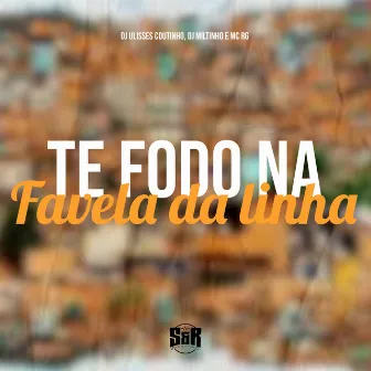 Te Fodo na Favela da Linha by Mc RG