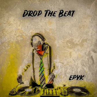 Drop The Beat by Epyk