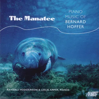 The Manatee: Piano Music of Bernard Hoffer by Bernard Hoffer