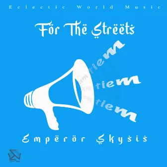 For The Streets by Emperor Skysis