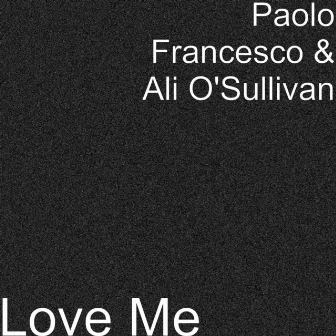 Love Me by Ali O'Sullivan