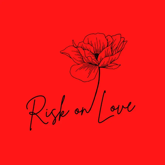 Risk on Love.