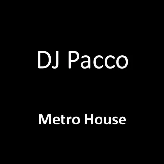 Metro House by DJ Pacco