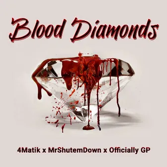 Blood Diamonds (feat. 4Matik & MrShutemdown) by Officially GP