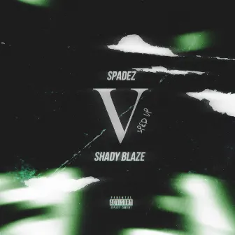 Spadez x Shady Blaze: V (Sped Up) by Shady Blaze