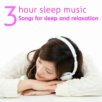 3 Hours Sleep Music: Songs for Sleep & Relaxtion by Sleep Tribe