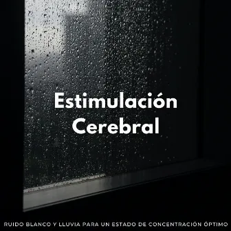 Estimulación Cerebral: Ruido Blanco Y Lluvia Para Un Estado De Concentración Óptimo by Foco de ruido blanco en bucle