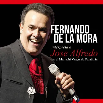 Fernando De La Mora Interpreta A José Alfredo (feat. Mariachi Vargas de Tecalitlán) by Fernando De La Mora