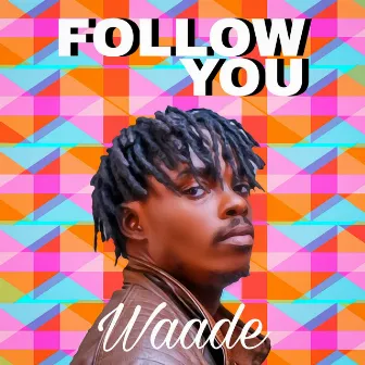 Follow you by Waade