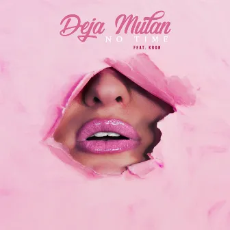 No Time (feat. Kron) by Deja Mulan