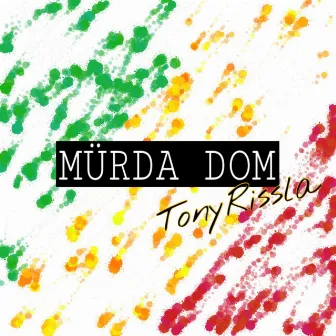 Mürda Dom by Tony Rissla