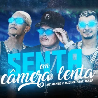 Senta em Câmera Lenta by Mc Menso e Miguel