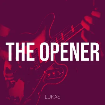 The Opener by Lukas