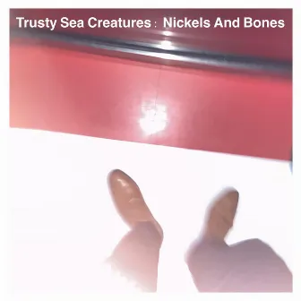 Nickels & Bones by Trusty Sea Creatures