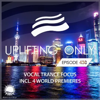 Uplifting Only Episode 438 (Vocal Trance Focus, July 2021) [FULL] by Ori Uplift Radio