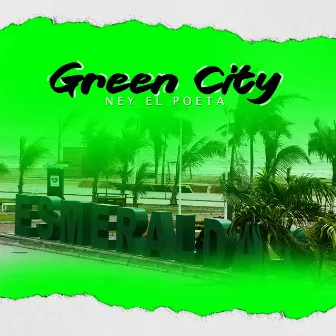 Green City by Ney El Poeta