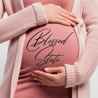 Blessed State: Relaxation Music for Pregnant Women by Relax musica zen club