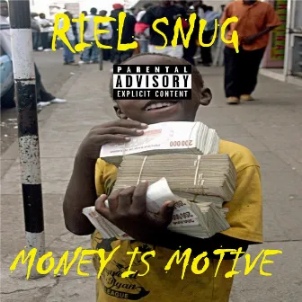 Money Is Motive by Riel Snug