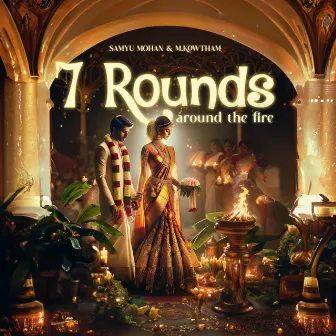 7 Rounds Around The Fire by Samyu Mohan