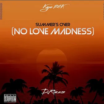 Summer's Over (No Love Madness) by D.Rimson