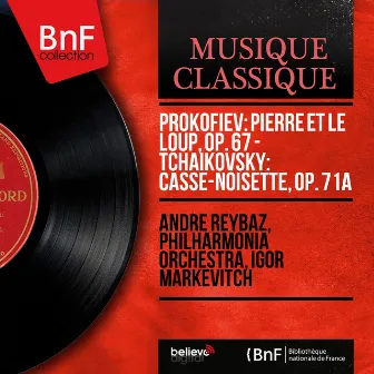 Prokofiev: Pierre et le loup, Op. 67 - Tchaikovsky: Casse-noisette, Op. 71a (Mono Version) by André Reybaz