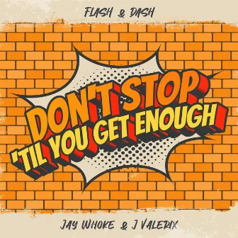 Don't Stop 'Til You Get Enough by Flash & Dash