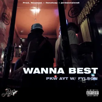 WANNA BEST by PKW AYT