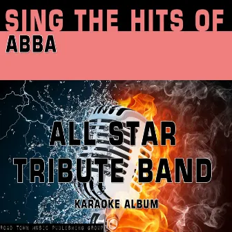 Sing the Hits of ABBA by All Star Tribute Band