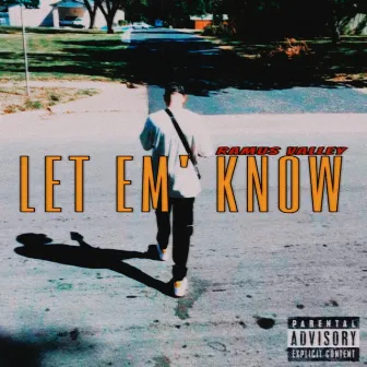 LET EM' KNOW by Ramus Valley