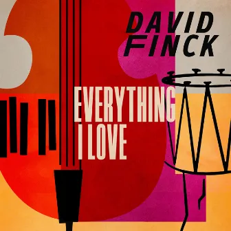 Everything I Love by David Finck