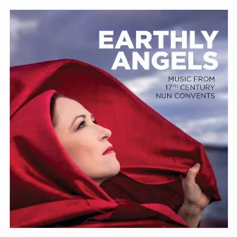 Earthly Angels: Music from 17th Century Nun Convents by Earthly Angels