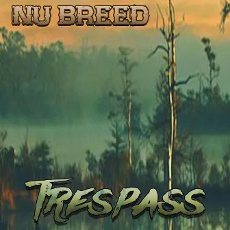 Trespass by Nu Breed