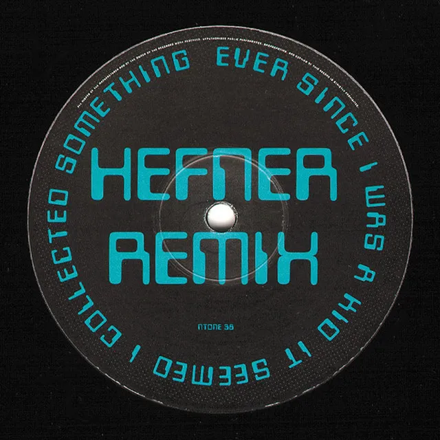 Ever Since I Was A Kid It Seemed Like I Collected Something - Hefner Remix