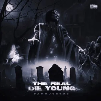 The Real Die Young by Famousstus